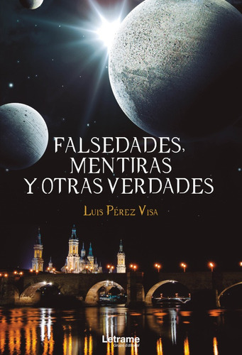 Falsedades, mentiras y otras verdades, de Luis Pérez Visa. Editorial Letrame, tapa blanda, edición 1 en español, 2021