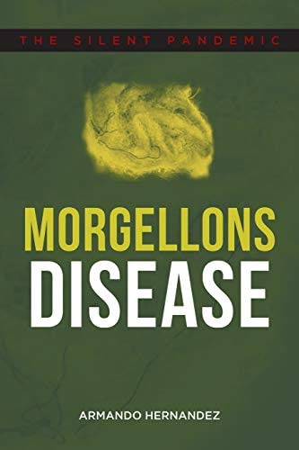 Libro:  Morgellons Disease: The Silent Pandemic