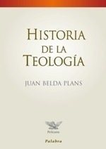 Historia De La Teologia - Juan Belda Plans&,,