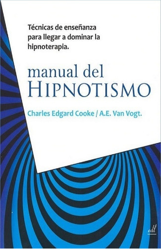 Manual Del Hipnotismo - Charles Edgard Cooke, A.e. Van Vogt-