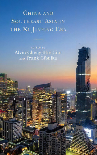 China And Southeast Asia In The Xi Jinping Era, De Trin Aiyara. Editorial Lexington Books, Tapa Blanda En Inglés