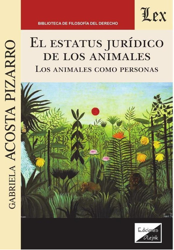 Estatus Jurídico De Los Animales. Los Animales, De Gabriela Acosta Pizarro. Editorial Ediciones Olejnik, Tapa Blanda En Español, 2022