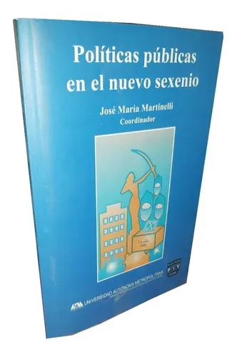 Políticas Públicas En El Nuevo Sexenio - J. M. Martinelli (Usado)