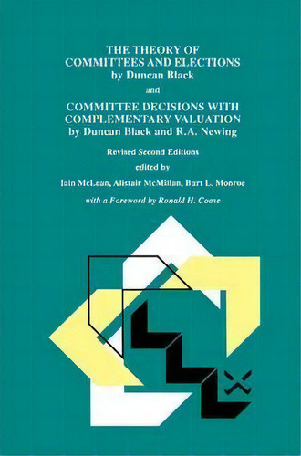 The Theory Of Committees And Elections By Duncan Black And Committee Decisions With Complementary..., De Iain S. Mclean. Editorial Springer, Tapa Dura En Inglés