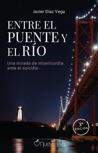 Libro: Entre El Puente Y El Río. Díaz Vega, Javier. Nueva Ev