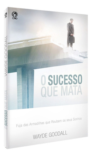 O sucesso que mata, de Goodall, Wayde. Editora Casa Publicadora das Assembleias de Deus, capa mole em português, 2011