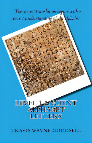Level 1 Ancient Alphabet Letters, De Goodsell, Travis Wayne. Editorial Createspace, Tapa Blanda En Inglés