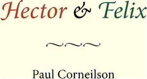 Hector & Felix, De Paul Corneilson. Editorial Createspace Independent Publishing Platform, Tapa Blanda En Inglés