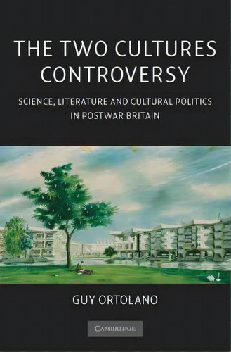The Two Cultures Controversy, De Guy Ortolano. Editorial Cambridge University Press, Tapa Blanda En Inglés