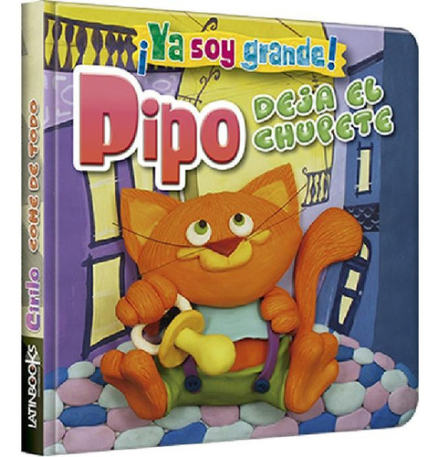 Libro - Libro Pipo: Deja El Chupete - ¡ Ya Soy Grande ! - L