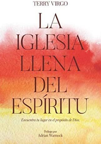 Libro: La Iglesia Llena Del Espíritu: Encuentra Tu Lugar En