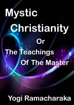 Libro Mystic Christianity : The Inner Teachings Of The Ma...