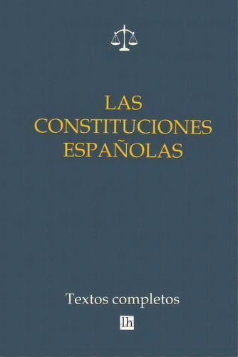 Las Constituciones Espanolas. Textos Completos, De Servando Gotor. Editorial Createspace Independent Publishing Platform, Tapa Blanda En Español