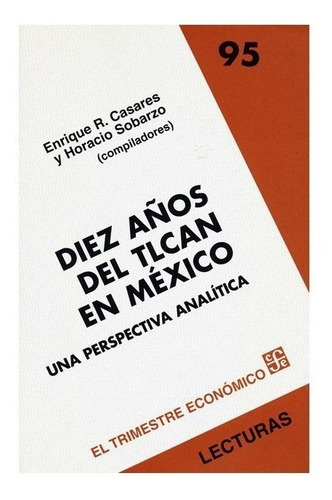 Diez Años Del Tlcan En México. Una Perspectiva Analítica | C