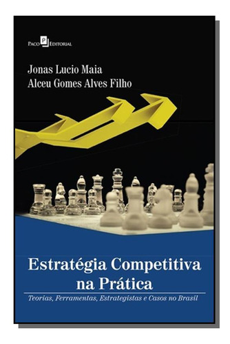 Estrategia Competitiva Na Pratica: Teorias, Ferram, De Jonas Lucio Maia. Editora Paco Editorial, Capa Mole Em Português, 2021