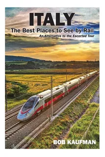 Libro: Italy The Best Places To See By Rail: An Alternative