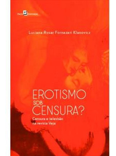 Livro Erotismo Sob Censura - Censura E Televisao