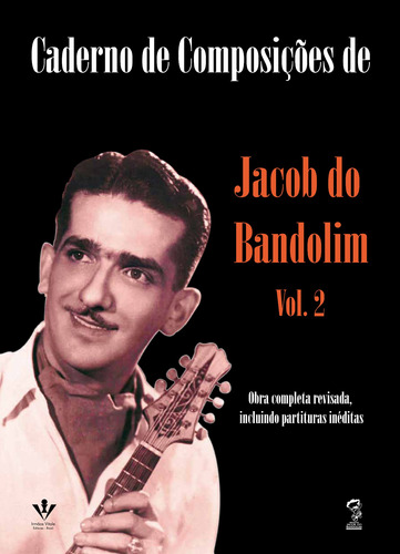 Caderno de composições de Jacob do bandolim - Volume 2, de Bandolim, Jacob do. Editora Irmãos Vitale Editores Ltda em português, 2011