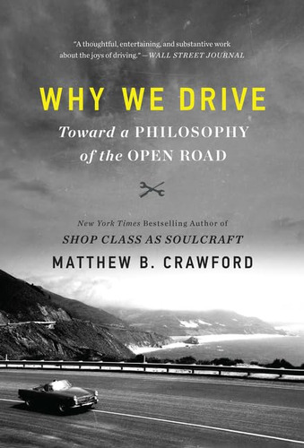Book : Why We Drive Toward A Philosophy Of The Open Road -.