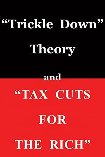 Book : Trickle Down Theory And Tax Cuts For The Rich -...