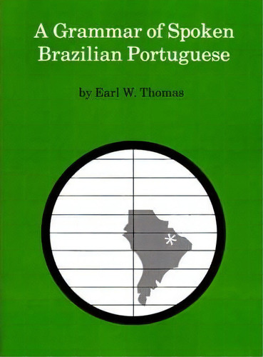 A Grammar Of Spoken Brazilian Portuguese, De Earl W. Thomas. Editorial Vanderbilt University Press, Tapa Blanda En Inglés