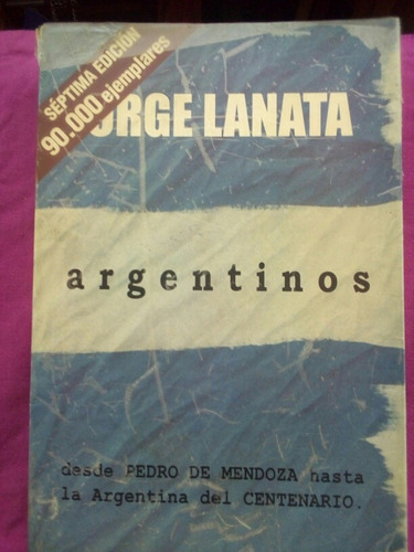 Argentinos Tomo 1 - Jorge Lanata / Ediciones B