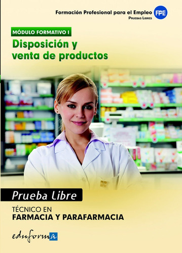 Disposicion Y Venta Productos Tecnico Farmacia Y Parafarmacia. Prueba Libre, De Gil Ramos, Juan Manuel. Editorial Mad, Tapa Blanda En Español