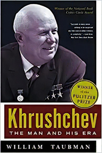 Khrushchev: The Man And His Era, De William Taubman. Editorial W. W. Norton &pany En Inglés