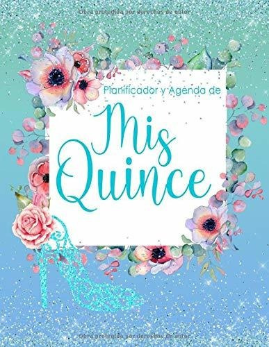 Libro : Planificador Y Agenda De Mis Quince Anos Organizad 