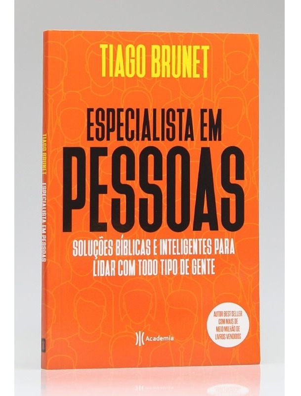 Livro Especialista Em Pessoas: Soluções Bíblicas E Inteligentes Para Lidar Com Todo Tipo de Pessoas Tiago Brunet