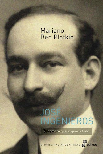 Libro Jose Ingenieros De Mariano Ben Plotkin