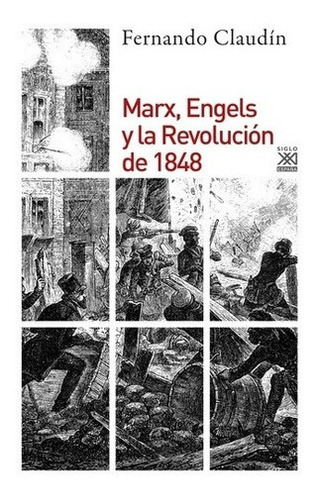 Marx, Engels Y La Revolución De 1848 - Fernando Clau