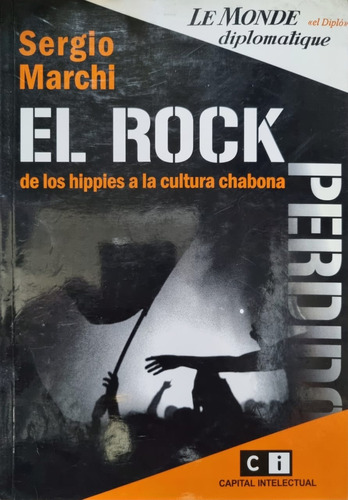 El Rock Perdido: De Los Hippies A La Cultura Chabona. Marchi