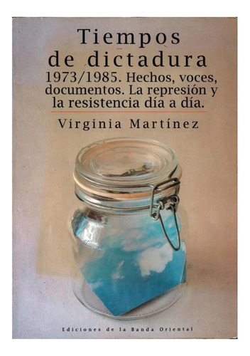 Libro: Tiempos De Dictadura: 1973 - 1985 / Virginia Martínez