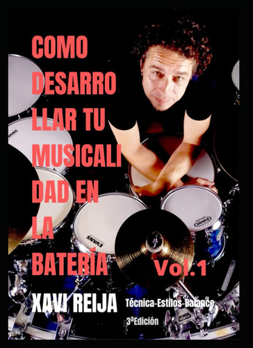 Como Desarrollar Tu Musicalidad En La Batería Vol1: Técnica: