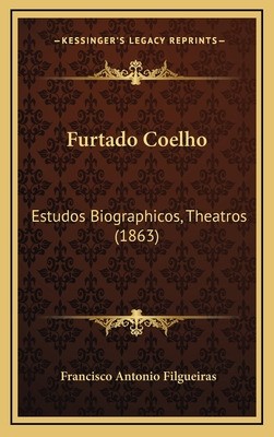 Libro Furtado Coelho: Estudos Biographicos, Theatros (186...