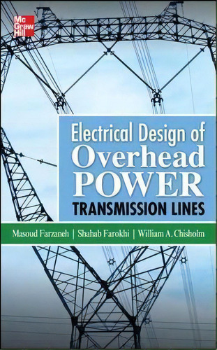 Electrical Design Of Overhead Power Transmission Lines, De Masoud Farzaneh. Editorial Mcgraw-hill Education - Europe, Tapa Dura En Inglés