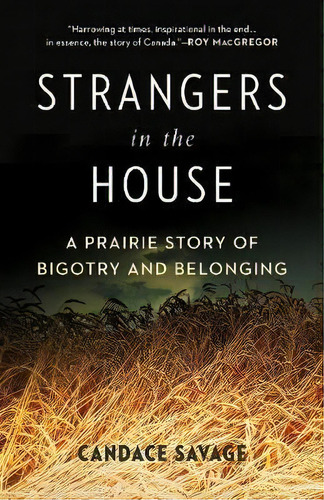 Strangers In The House : A Prairie Story Of Bigotry And Belonging, De Candace Savage. Editorial Greystone Books,canada, Tapa Dura En Inglés