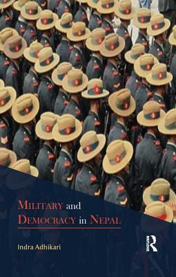 Libro Military And Democracy In Nepal - Adhikari, Indra
