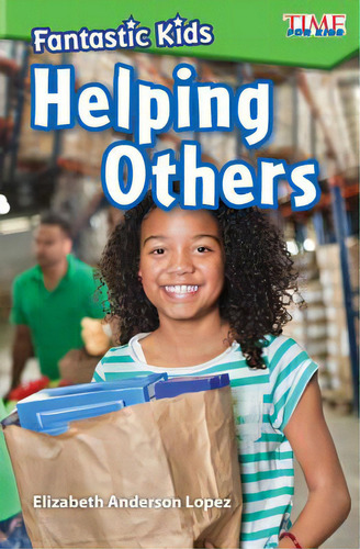 Fantastic Kids: Helping Others, De Anderson Lopez, Elizabeth. Fantastic Kids, Vol. 1. Editorial Teacher Created Materials, Tapa Blanda En Inglés