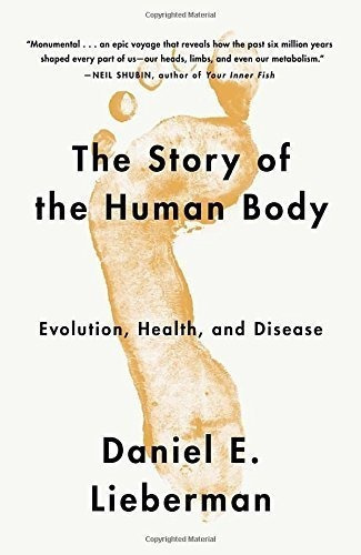 The Story Of The Human Body: Evolution, Health, An..., de Daniel Lieberman. Editorial Vintage en inglés