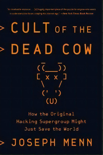 Cult Of The Dead Cow : How The Original Hacking Supergroup Might Just Save The World, De Joseph Menn. Editorial Ingram Publisher Services Us, Tapa Blanda En Inglés