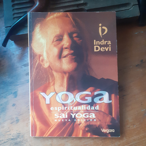Yoga Y Espiritualidad-sai Yoga / Indra Devi