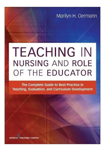 Libro: Teaching In Nursing And Role Of The Educator: The To