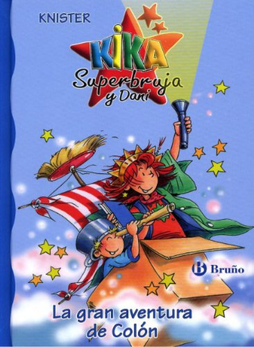 La gran aventura de Colón (Castellano - A PARTIR DE 6 AÑOS - PERSONAJES Y SERIES - Kika Superbruja y Dani), de Knister. Editorial BRUÑO, tapa pasta dura, edición edicion en español, 2006