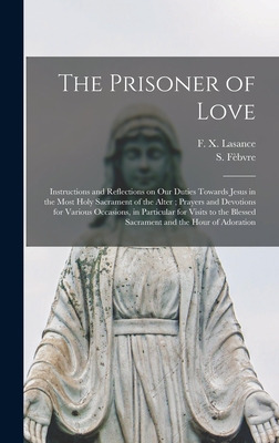 Libro The Prisoner Of Love: Instructions And Reflections ...