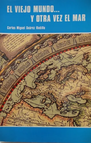 El Viejo Mundo..y Otra Vez El Mar Suárez Radillo (Usado)