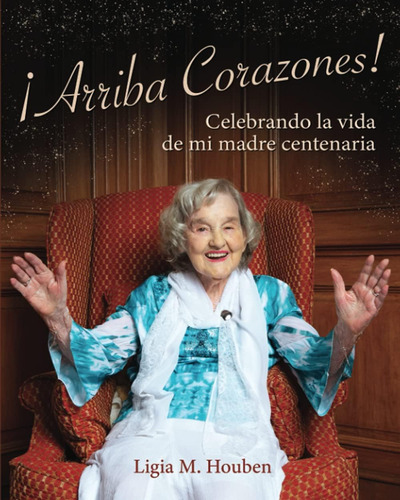 Libro: ¡arriba Corazones!: Celebrando La Vida De Mi Madre Ce