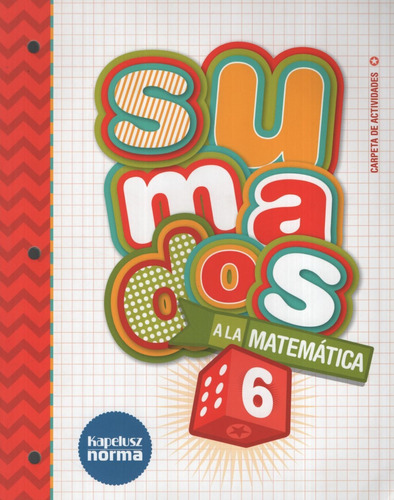 Sumados A La Matematica 6 - Carpeta De Actividades, de Pintos, Jesica. Editorial KAPELUSZ, tapa blanda en español, 2017