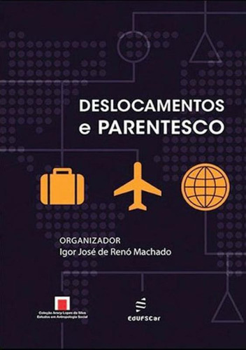 Deslocamentos E Parentescos, De Machado, Igor José De Renó. Editora Edufscar - Universidade Federal De São Carlos, Capa Mole, Edição 1ª Edição - 2015 Em Português